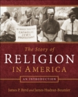 The Story of Religion in America : An Introduction - eBook