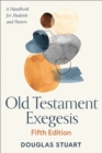 Old Testament Exegesis, Fifth Edition : A Handbook for Students and Pastors - eBook