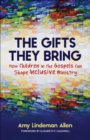 The Gifts They Bring : How Children in the Gospels Can Shape Inclusive Ministry - eBook