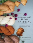 Seasonal Slow Knitting : Thoughtful Projects for a Handmade Year - eBook