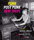 Punk, Post Punk, New Wave : Onstage, Backstage, In Your Face, 1978-1991 - eBook