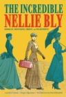 The Incredible Nellie Bly : Journalist, Investigator, Feminist, and Philanthropist - eBook