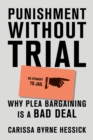Punishment Without Trial : Why Plea Bargaining Is a Bad Deal - eBook