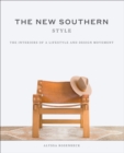 The New Southern Style : The Interiors of a Lifestyle and Design Movement - eBook