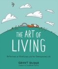 The Art of Living : Reflections on Mindfulness and the Overexamined Life - eBook