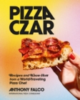 Pizza Czar : Recipes and Know-How from a World-Traveling Pizza Chef - eBook