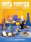 Arty Parties : An Entertaining Cookbook from the Creator of Salad for President - eBook
