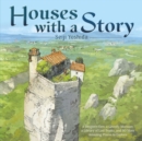 Houses with a Story : A Dragon's Den, a Ghostly Mansion, a Library of Lost Books, and 30 More Amazing Places to Explore - eBook