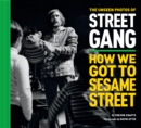 The Unseen Photos of Street Gang: How We Got to Sesame Street - eBook