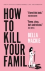 How to Kill Your Family : A Novel - eBook