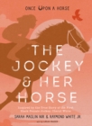 The Jockey & Her Horse (Once Upon a Horse #2) : Inspired by the True Story of the First Black Female Jockey, Cheryl White - eBook
