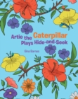 Artie the Caterpillar Plays Hide-and-Seek - eBook