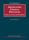 Adjudicatory Criminal Procedure, Cases, Statutes, and Materials, 2021 Supplement - Book