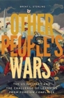 Other People's Wars : The US Military and the Challenge of Learning from Foreign Conflicts - Book