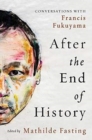 After the End of History : Conversations with Francis Fukuyama - Book
