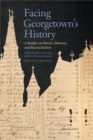 Facing Georgetown's History : A Reader on Slavery, Memory, and Reconciliation - eBook