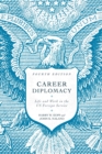 Career Diplomacy : Life and Work in the US Foreign Service, Fourth Edition - Book