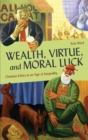 Wealth, Virtue, and Moral Luck : Christian Ethics in an Age of Inequality - Book