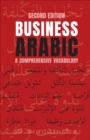 Business Arabic : A Comprehensive Vocabulary, Second Edition - eBook