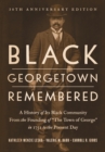 Black Georgetown Remembered : A History of Its Black Community from the Founding of "The Town of George" in 1751 to the Present Day, 30th Anniversary Edition - eBook