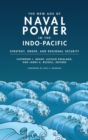 The New Age of Naval Power in the Indo-Pacific : Strategy, Order, and Regional Security - Book