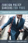 Foreign Policy Careers for PhDs : A Practical Guide to a World of Possibilities - eBook