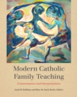 Modern Catholic Family Teaching : Commentaries and Interpretations - eBook