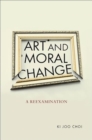 Art and Moral Change : A Reexamination - Book