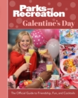 Parks and Recreation: Galentine's Day : The Official Guide to Friendship, Fun, and Cocktails - eBook