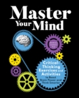 Master Your Mind : Critical-Thinking Exercises and Activities to Boost Brain Power and Think Smarter - eBook