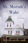 Mt. Moriah's Wake : A Novel - Book
