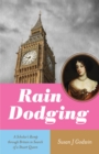 Rain Dodging : A Scholar's Romp through Britain in Search of a Stuart Queen - Book