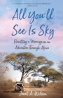 All You'll See Is Sky : Resetting a Marriage on an Adventure Through Africa - Book