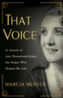 That Voice : In Search of Ann Drummond-Grant, the Singer Who Shaped My Life - Book