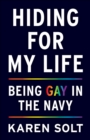 Hiding for My Life : Being Gay in the Navy - Book