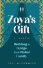 Zoya's Gift : Building a Bridge to a Global Family | A Memoir - eBook