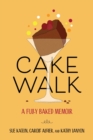 Cakewalk : A Fully Baked Memoir - eBook