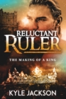 Reluctant Ruler : The Making of a King - eBook