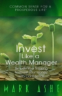 Invest Like a Wealth Manager : Simplify Your Thinking to Invest Your Money with Confidence - eBook