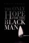 The Only Hope for the Black Man - eBook