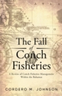 The Fall Of Conch Fisheries : A Review of conch fisheries Management within the Bahamas - eBook