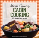 North Country Cabin Cooking : 275 Quick & Easy Recipes - Book