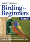 Stan Tekiela's Birding for Beginners: South : Your Guide to Feeders, Food, and the Most Common Backyard Birds - Book