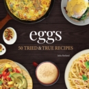 Eggs : 50 Tried & True Recipes - Book