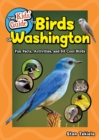 The Kids' Guide to Birds of Washington : Fun Facts, Activities and 86 Cool Birds - Book
