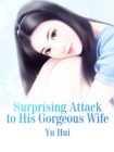 Surprising Attack to His Gorgeous Wife - eBook