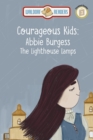 Abbie Burgess : Lighthouse Lamps The Courageous Kids Series - eBook
