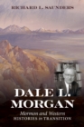 Dale L. Morgan : Mormon and Western Histories in Transition - eBook