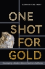 One Shot for Gold : Developing a Modern Mine in Northern California - Book