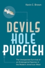 Devils Hole Pupfish : The Unexpected Survival of an Endangered Species in the Modern American West - eBook
